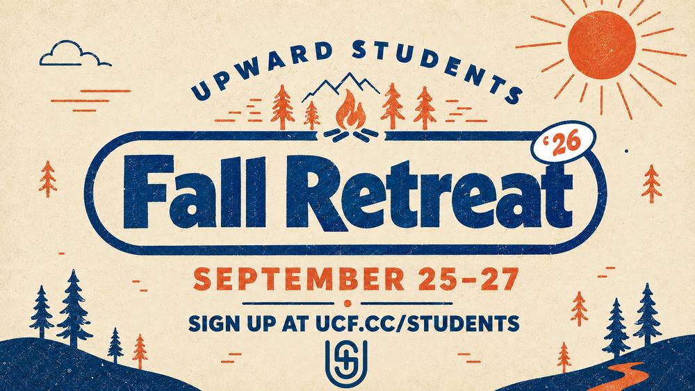 Upward Students Fall Retreat, September 25–27. Sign up.